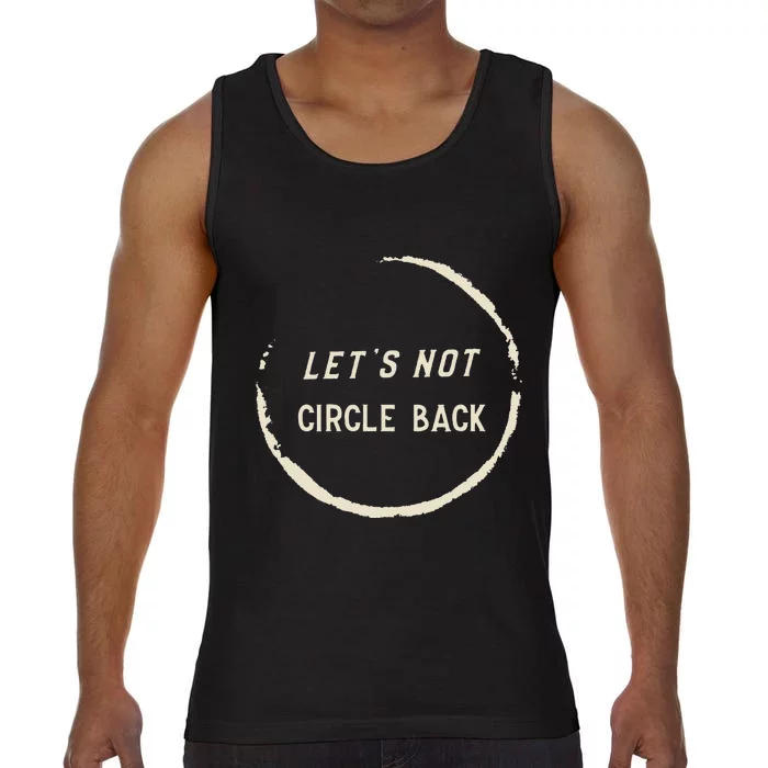 Funny Office Humor LetS Not Circle Back Quote Comfort Colors® Tank Top