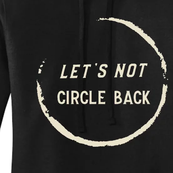 Funny Office Humor LetS Not Circle Back Quote Women's Pullover Hoodie