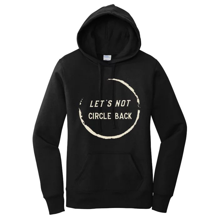 Funny Office Humor LetS Not Circle Back Quote Women's Pullover Hoodie