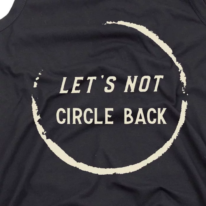 Funny Office Humor LetS Not Circle Back Quote Tank Top