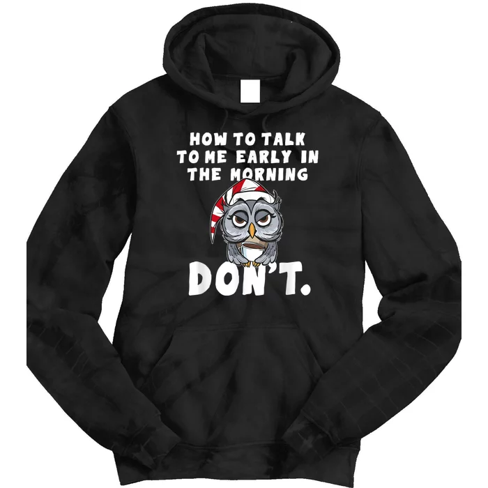 Funny Owl How To Talk To Me In The Morning Dont Tie Dye Hoodie