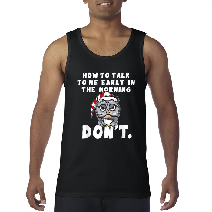 Funny Owl How To Talk To Me In The Morning Dont Tank Top