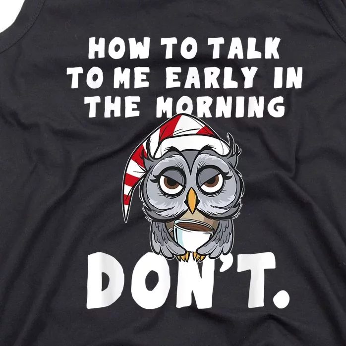 Funny Owl How To Talk To Me In The Morning Dont Tank Top