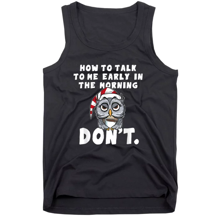 Funny Owl How To Talk To Me In The Morning Dont Tank Top