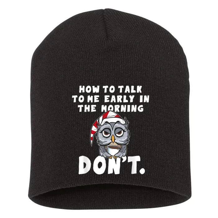 Funny Owl How To Talk To Me In The Morning Dont Short Acrylic Beanie