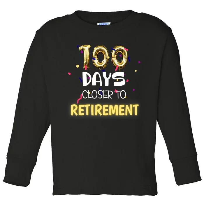 Funny One Hundred Days Closer to Retirement Cute Celebration Toddler Long Sleeve Shirt