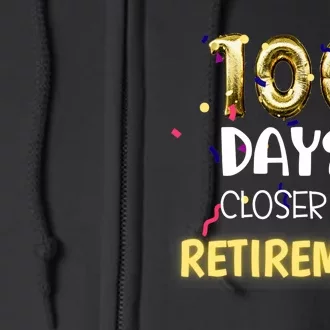 Funny One Hundred Days Closer to Retirement Cute Celebration Full Zip Hoodie