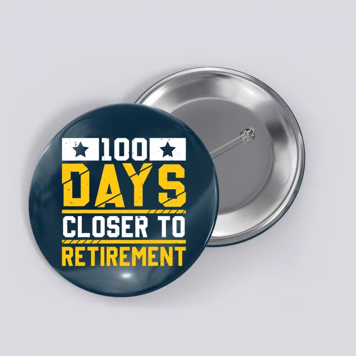 Funny One Hundred Days Closer to Retirement Cute Celebration Button