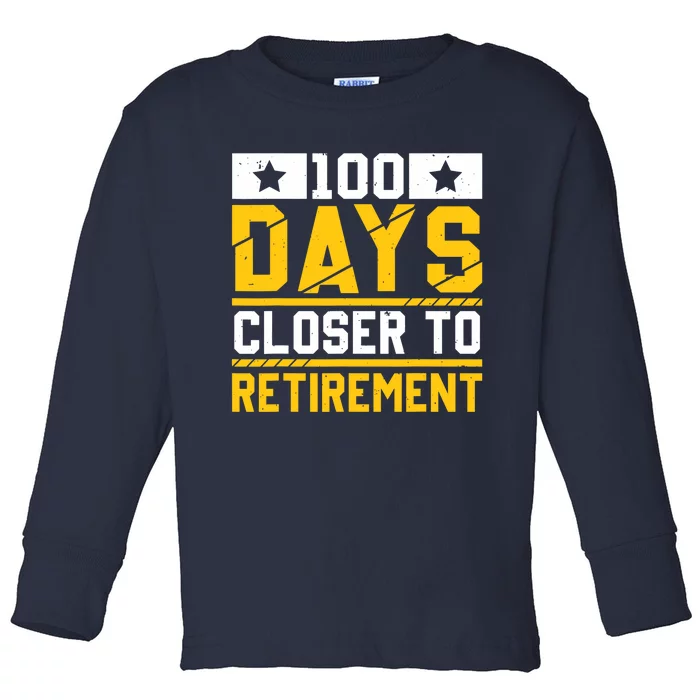 Funny One Hundred Days Closer to Retirement Cute Celebration Toddler Long Sleeve Shirt