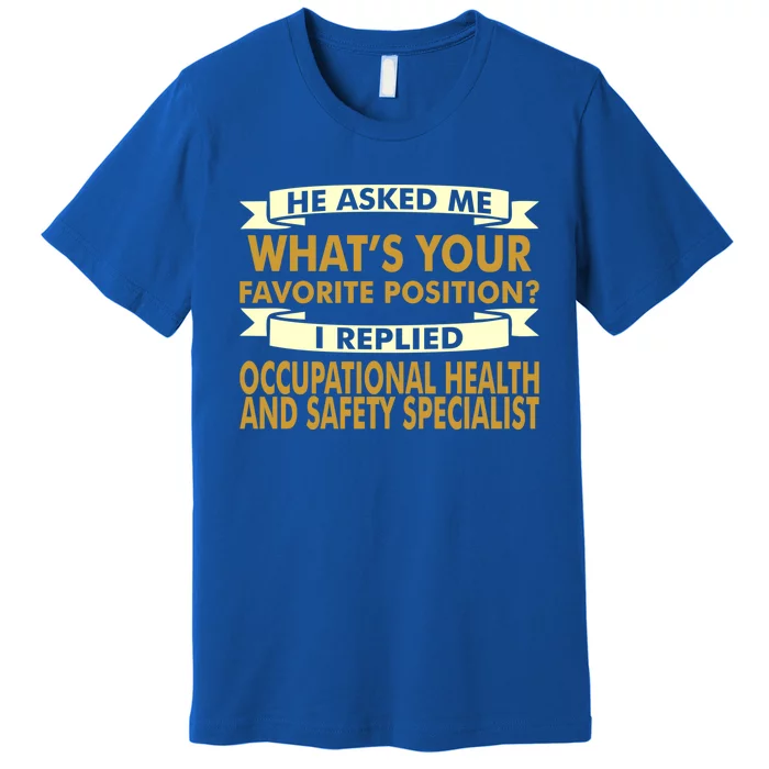 Favorite Occupational Health Safety Specialist Professions Great Gift Premium T-Shirt