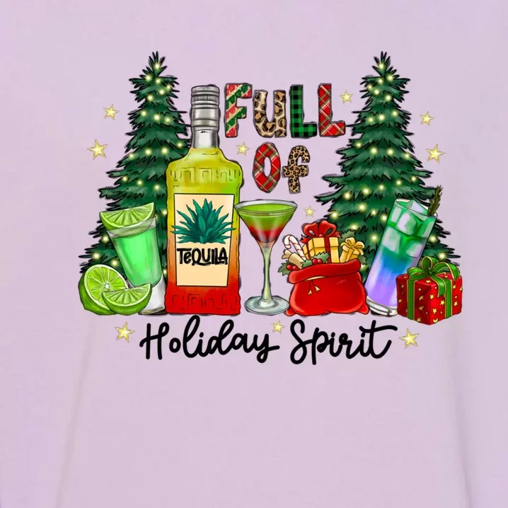 Full Of Holiday Spirit Christmas Tequila Ing Party Xmas Great Gift Garment-Dyed Sweatshirt