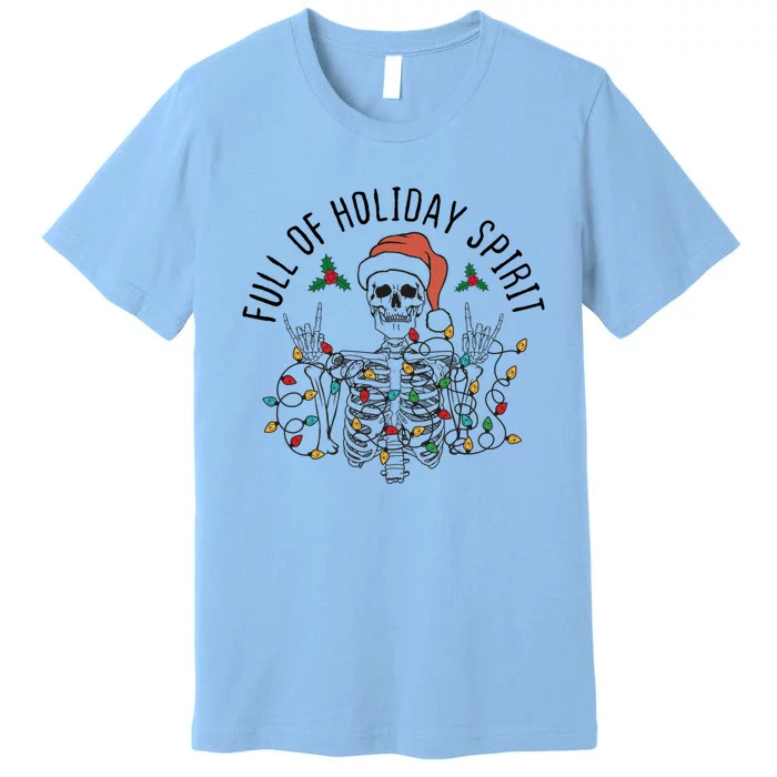 Full Of Holiday Spirit Funny Christmas Gift Premium T-Shirt