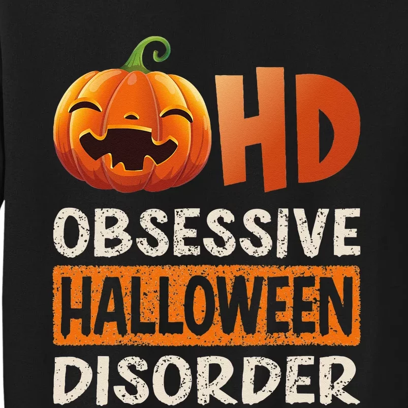 Funny Obsessive Halloween Disorder OHD Pumpkin Costume Tall Sweatshirt