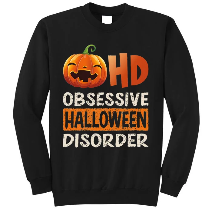 Funny Obsessive Halloween Disorder OHD Pumpkin Costume Tall Sweatshirt