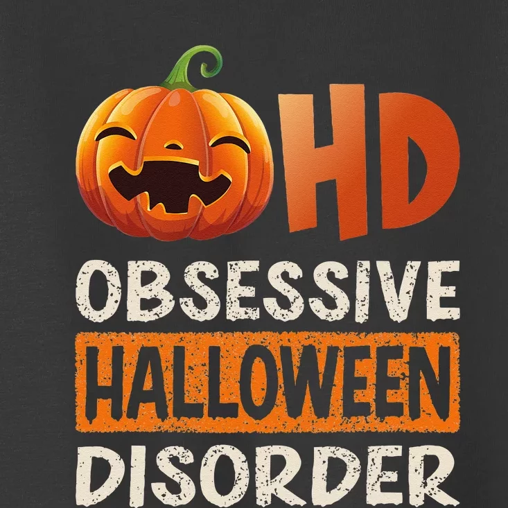 Funny Obsessive Halloween Disorder OHD Pumpkin Costume Toddler T-Shirt