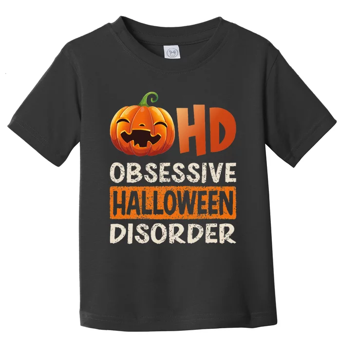 Funny Obsessive Halloween Disorder OHD Pumpkin Costume Toddler T-Shirt