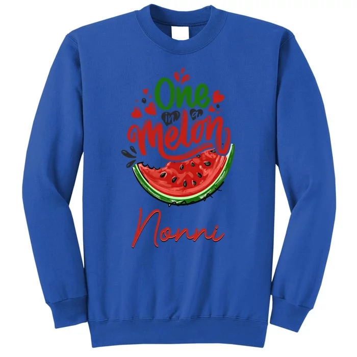 Funny One In A Melon Nonni Matching Group Cool Gift Tall Sweatshirt