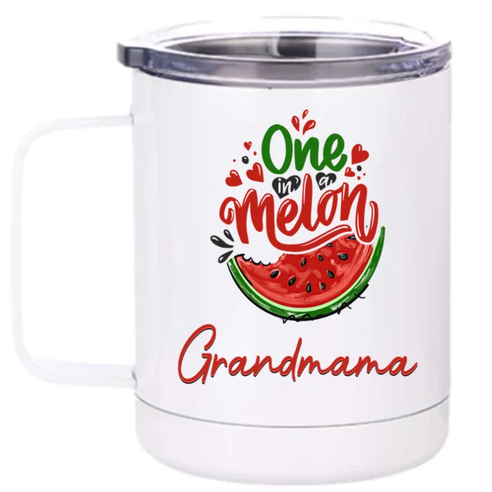 Funny One In A Melon Grandmama Matching Group Great Gift Front & Back 12oz Stainless Steel Tumbler Cup