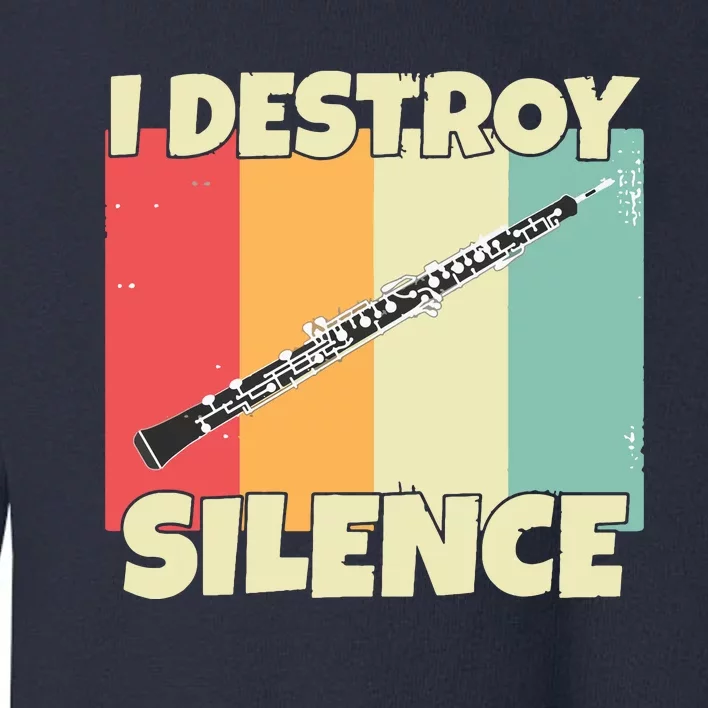 Funny Oboe Instrument I Destroy Silence For Oboe Toddler Sweatshirt