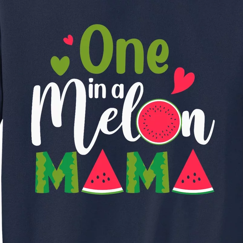 Family One In A Melon Mama Birthday Party Matching Family Tall Sweatshirt