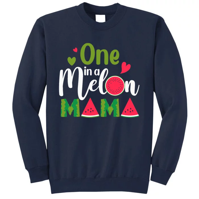 Family One In A Melon Mama Birthday Party Matching Family Tall Sweatshirt