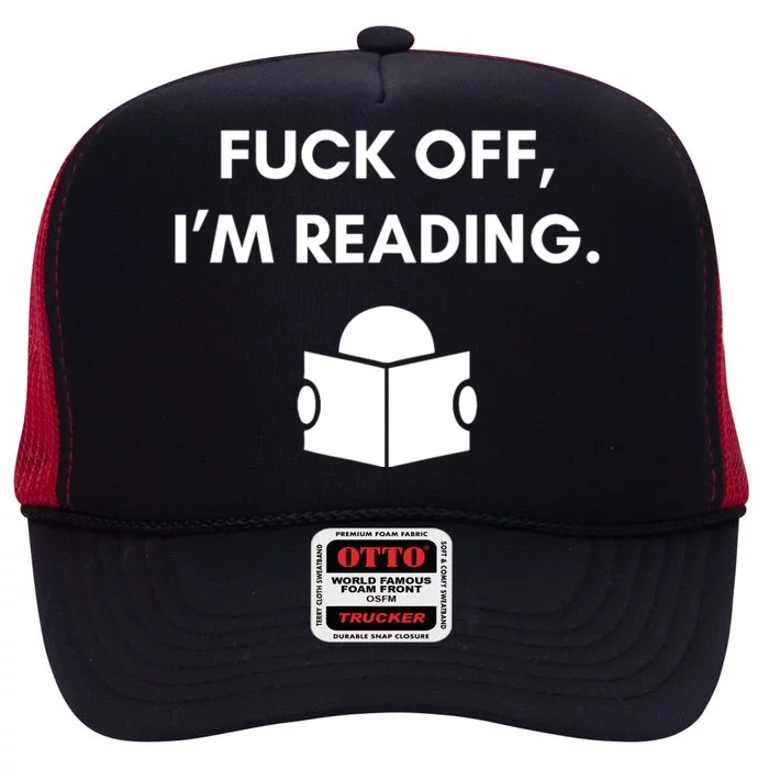 Fuck Off I'm Reading Funny Book Lover Librarian Student Gift High Crown Mesh Trucker Hat