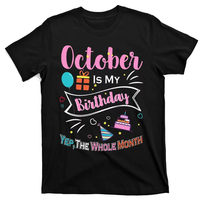 Funny October Is My Birthday Month Yep The Whole Month T-Shirt