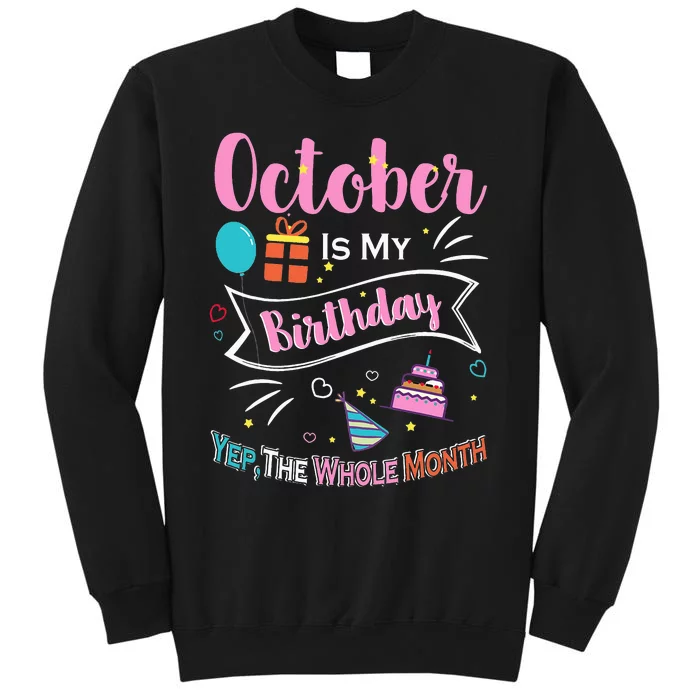 Funny October Is My Birthday Month Yep The Whole Month Tall Sweatshirt