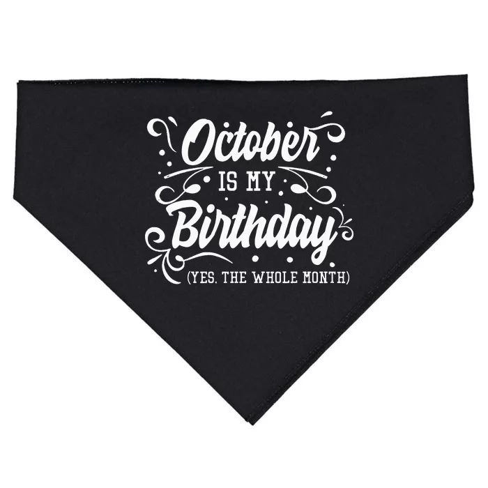 Funny October Is My Birthday Yes The Whole Month Birthday USA-Made Doggie Bandana