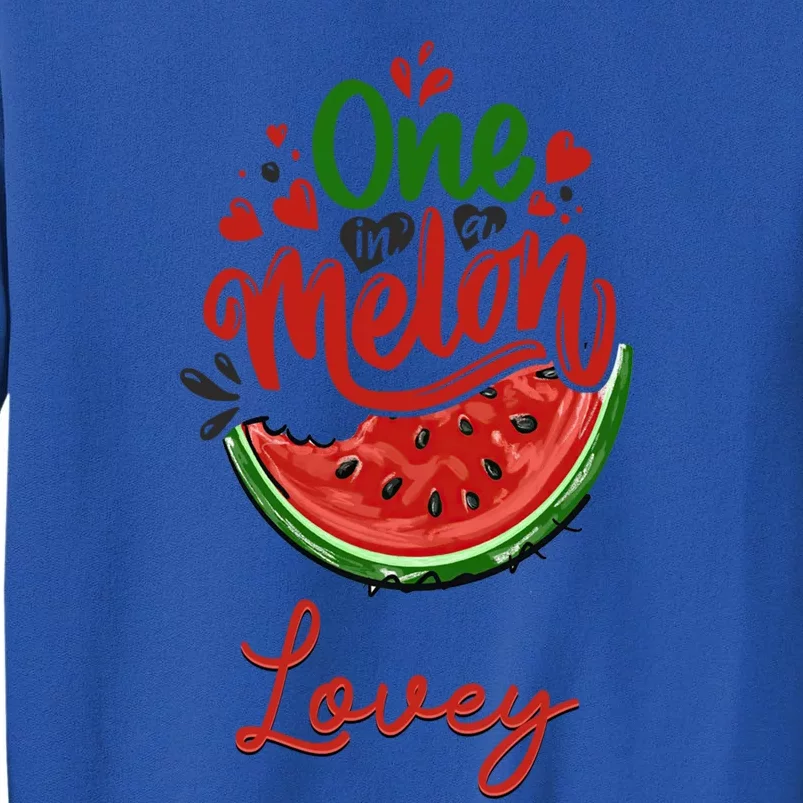 Funny One In A Melon Lovey Matching Group Gift Tall Sweatshirt