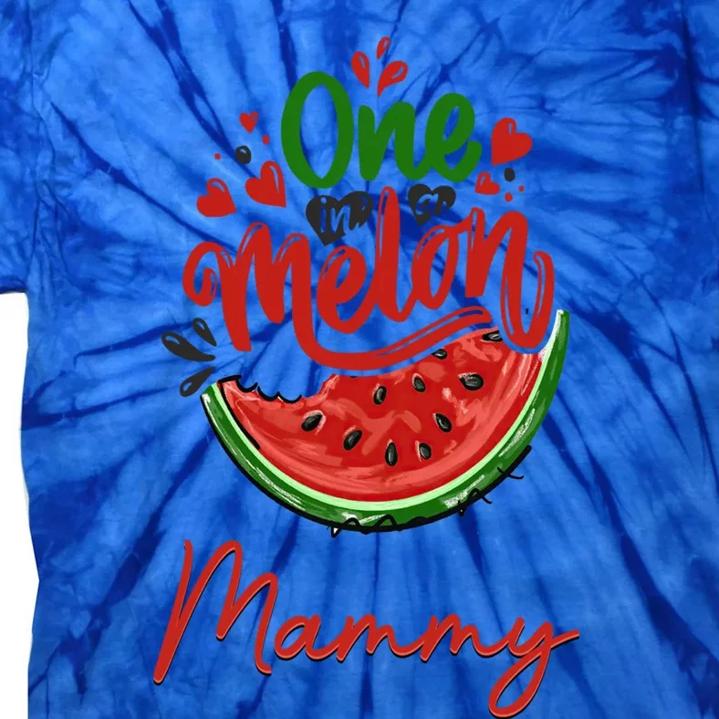 Funny One In A Melon Mammy Matching Group Gift Tie-Dye T-Shirt