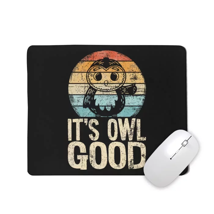 Funny Owl It's Owl Good Owl Pun Owl Lover Owl Mousepad