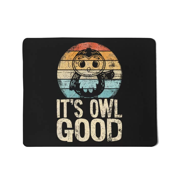 Funny Owl It's Owl Good Owl Pun Owl Lover Owl Mousepad