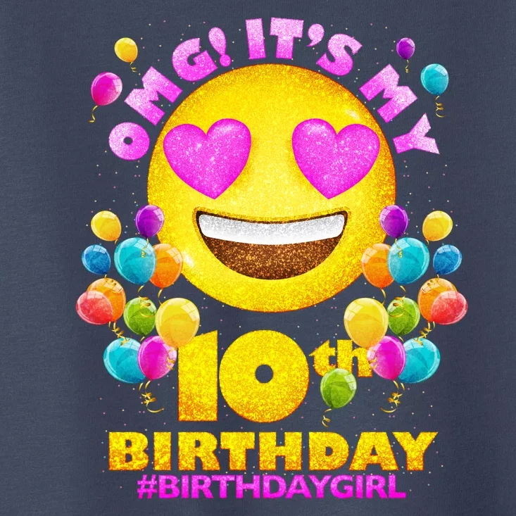 Funny OMG It's My 10th Birthday #BirthdayGirl Emoji Toddler T-Shirt