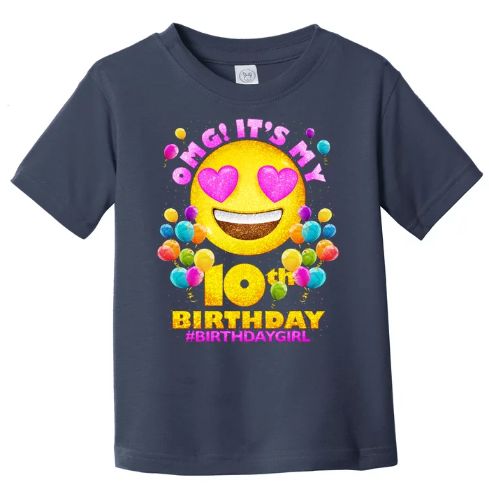 Funny OMG It's My 10th Birthday #BirthdayGirl Emoji Toddler T-Shirt