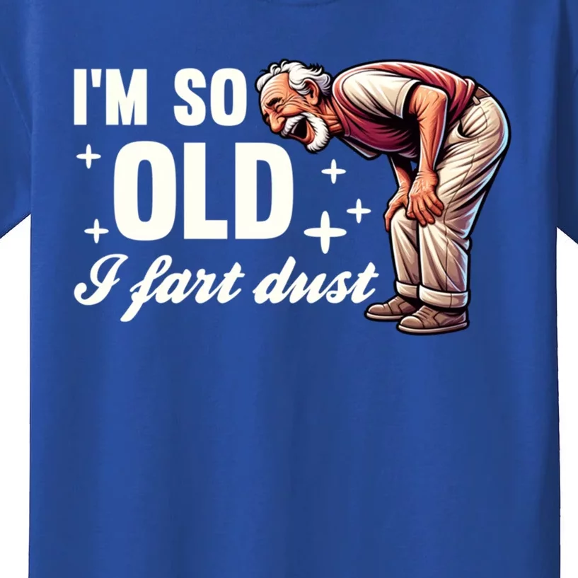 Funny Old IM So Old I Fart Dust Retired Gag Design Gift Kids T-Shirt