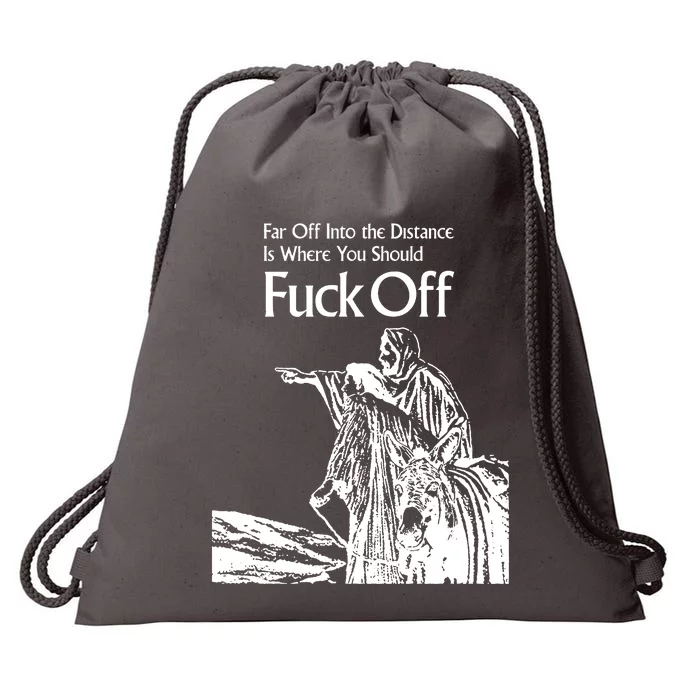 Far Off Into The Distance Is Where You Should Fuck Off Drawstring Bag