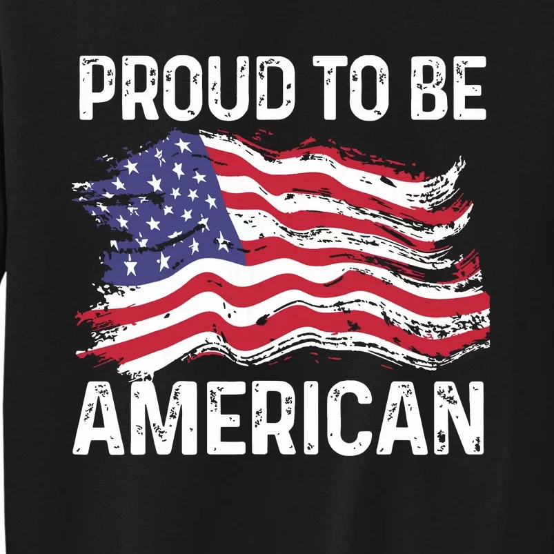 Fourth Of July Proud To Be American Usa Flag Freedom Day Sweatshirt