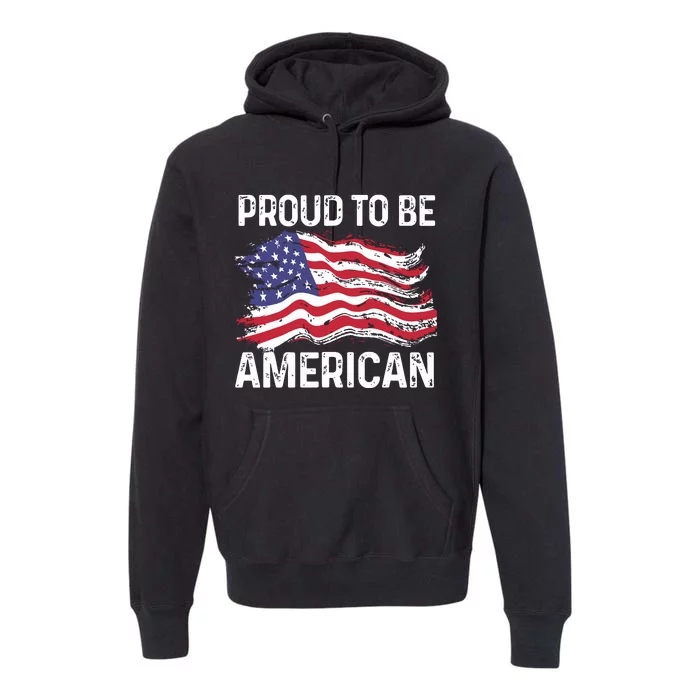 Fourth Of July Proud To Be American Usa Flag Freedom Day Premium Hoodie