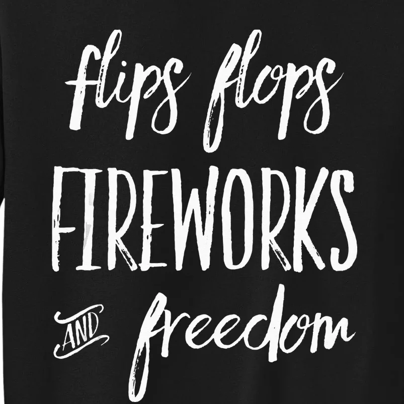 Fourth of July Flip Flops Fireworks Freedom Tall Sweatshirt