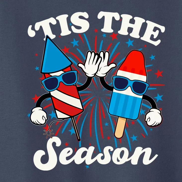 Fourth Of July Red White And Blue Tis The Season Fireworks And Popsicles Toddler T-Shirt