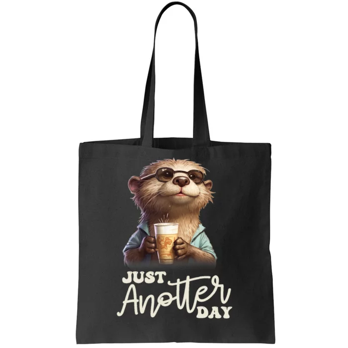 Funny Otter Just Anotter Day For Otter Lover Tote Bag