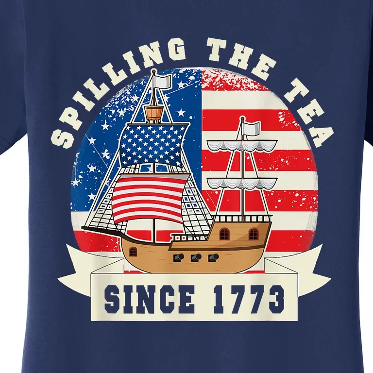 Fourth Of July Spilling The Tea 1773 Funny American History Women's T-Shirt