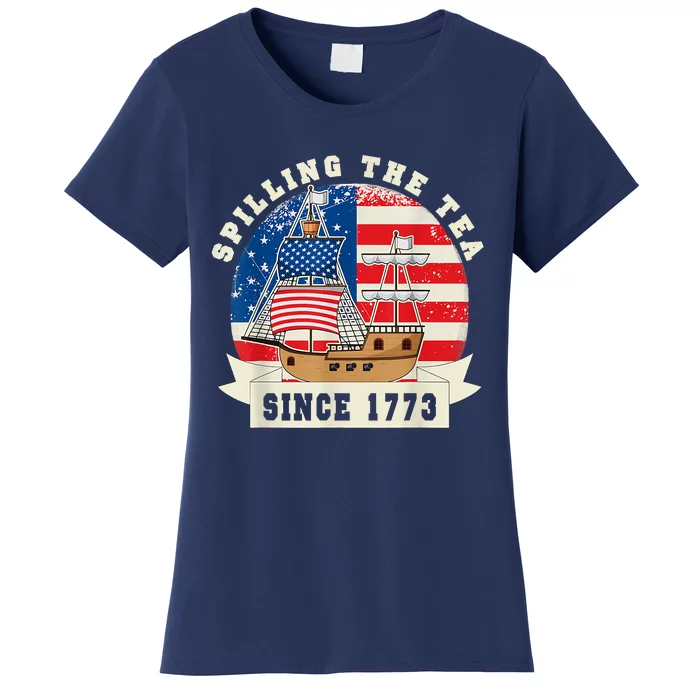 Fourth Of July Spilling The Tea 1773 Funny American History Women's T-Shirt