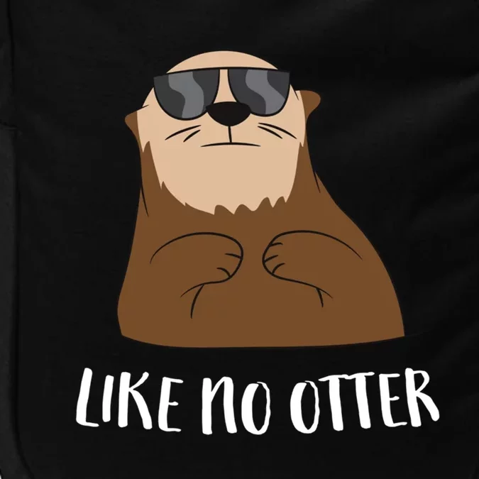 Funny Otter Like No Otter Funny Sea Otter Cute Gift Impact Tech Backpack