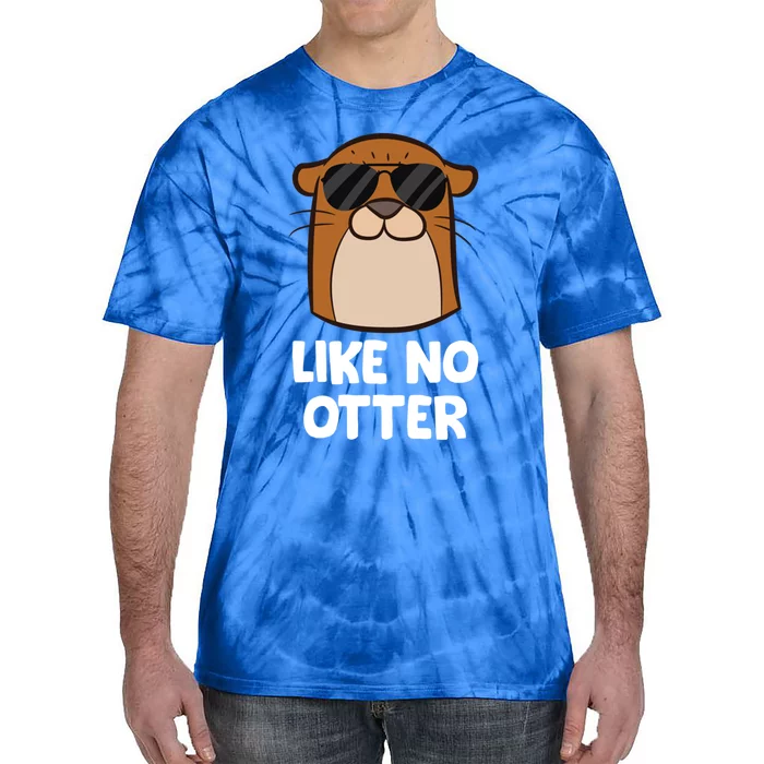 Funny Otter Like No Otter Funny Sea Otter Gift Tie-Dye T-Shirt