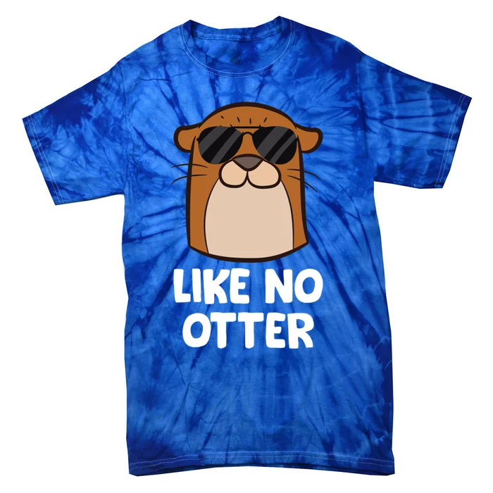 Funny Otter Like No Otter Funny Sea Otter Gift Tie-Dye T-Shirt