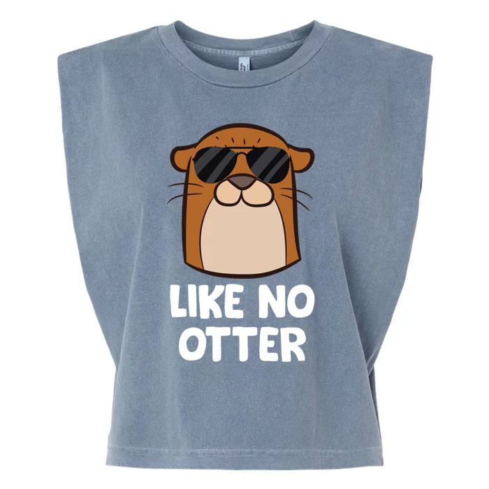 Funny Otter Like No Otter Funny Sea Otter Gift Garment-Dyed Women's Muscle Tee