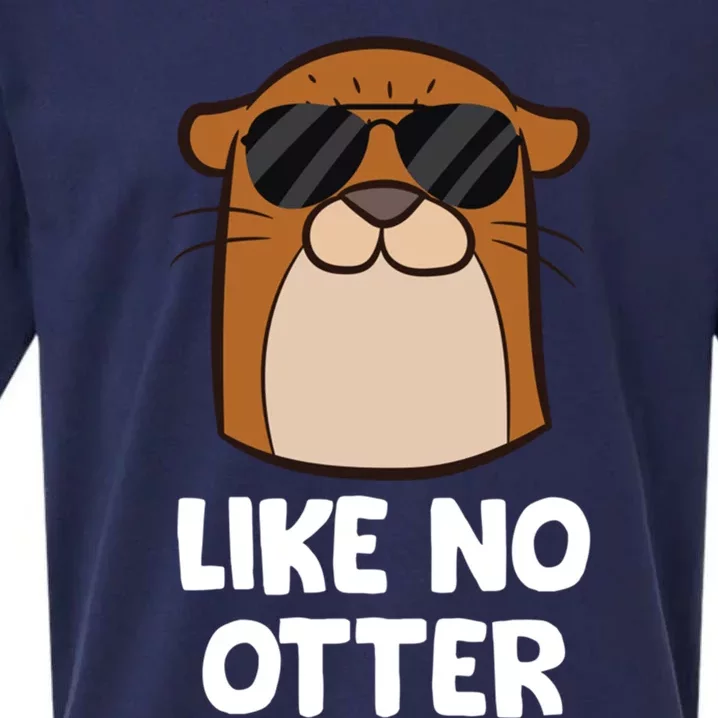 Funny Otter Like No Otter Funny Sea Otter Gift Sueded Cloud Jersey T-Shirt