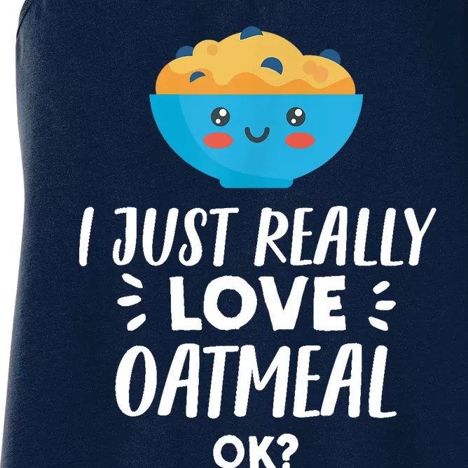 Funny Oatmeal Lover Design | I Just Really Love Oatmeal Women's Racerback Tank